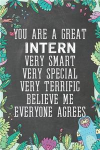 You Are A Great Intern Very Smart Very Special Very Terrific Believe Me Everyone Agrees