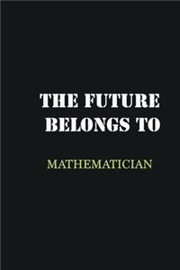 The Future belongs to Mathematician
