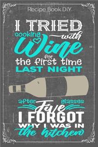 I Tried Cooking With Wine For THe First Time Last Night