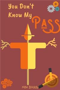 You Don't Know My pass