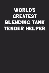 World's Greatest Blending Tank Tender Helper