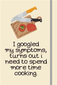 I googled my symptoms, turns out i need to spend more time cooking.