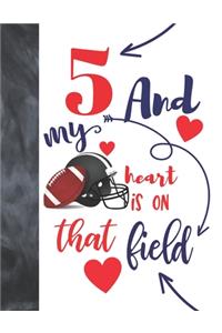 5 And My Heart Is On That Field