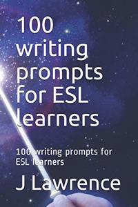 100 writing prompts for ESL learners