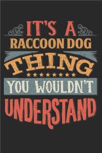 It's A Raccoon Dog Thing You Wouldn't Understand