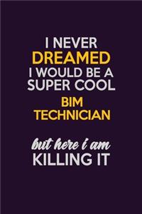 I Never Dreamed I Would Be A Super cool BIM Technician But Here I Am Killing It