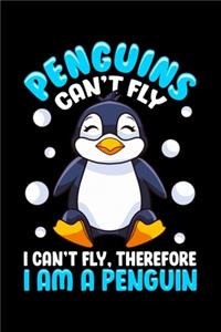 Penguins Can't Fly I Can't Fly, Therefore I Am a Penguin