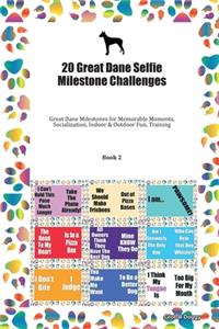 20 Great Dane Selfie Milestone Challenges