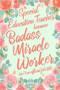 Special Education Teacher Because Badass Miracle Worker Isn't an Official Job Title