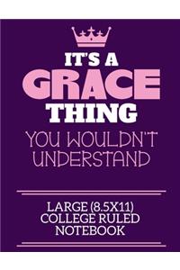 It's A Grace Thing You Wouldn't Understand Large (8.5x11) College Ruled Notebook