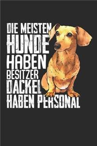 Die meisten Hunde haben Besitzer Dackel haben Personal