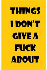 Things I Don't Give A Fuck About