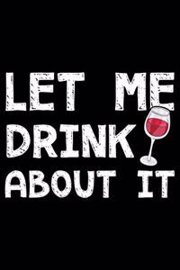 Let me drink about it