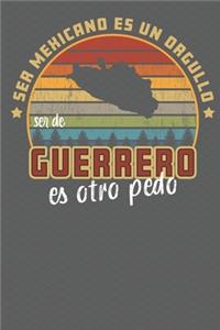 Ser Mexicano Es Un Orgullo Ser De Guerrero Es Otra Pedo