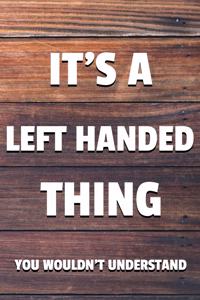 It's a Left Handed Thing You Wouldn't Understand