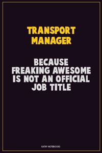 Transport Manager, Because Freaking Awesome Is Not An Official Job Title