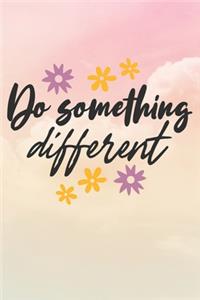 Do Something Different