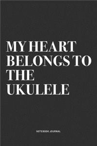 My Heart Belongs To The Ukulele
