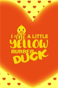 I Am A Little Yellow Rubber Duck