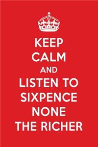 Keep Calm and Listen to Sixpence None the Richer: Sixpence None the Richer Designer Notebook