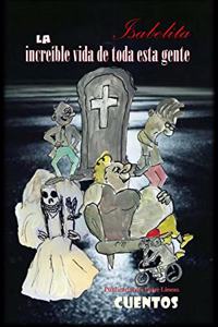 La increíble vida de toda esta gente