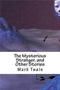 The Mysterious Stranger, and Other Stories