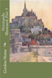 Normandy, Illustrated, Part 3