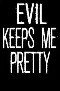 Evil Keeps Me Pretty: 100 Page Lined Journal - 6