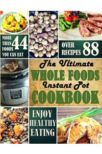 The Ultimate Whole Foods Instant Pot Cookbook