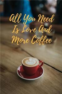 All You Need Is Love And More Coffee