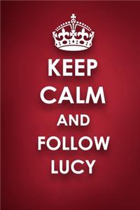 Keep Calm And Follow Lucy