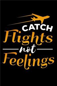 Catch Flights, Not Feelings