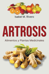 ARTROSIS. Alimentos y Plantas Medicinales