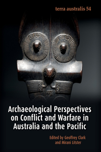 Archaeological Perspectives on Conflict and Warfare in Australia and the Pacific