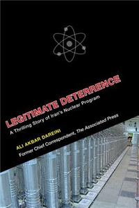 Legitimate Deterrence: A Thrilling Story of Iran's Nuclear Program, Volume 1