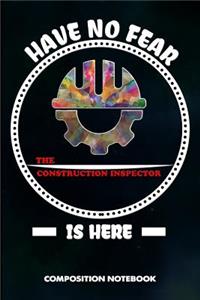 Have No Fear the Construction Inspector Is Here