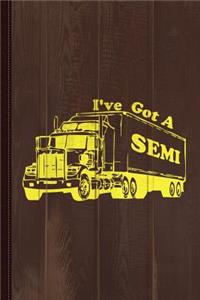 I've Got a Semi Journal Notebook
