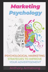 Marketing Psychology: Psychological Marketing Strategies to Improve Your Advertisement