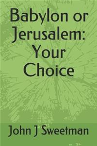 Babylon or Jerusalem