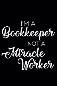 I'm a Bookkeeper Not a Miracle Worker