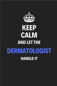 Keep Calm And Let The Dermatologist Handle It