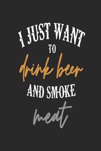 I Just Want to Drink Beer and Smoke Meat