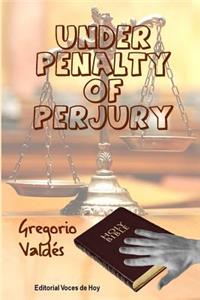 Under Penalty of Perjury