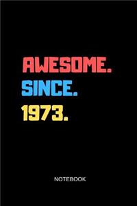 Awesome Since 1973 Notebook