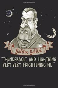 Galileo Galilei Thunderbolt and Lightning Very, Very Frightening Me