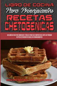 Libro De Cocina Para Principiantes Con Recetas Chetogénicas