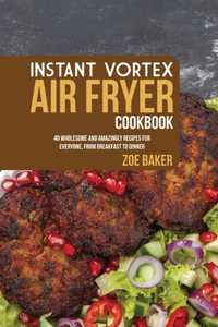Instant Vortex Air Fryer Cookbook