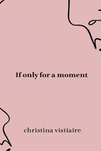 If only for a moment