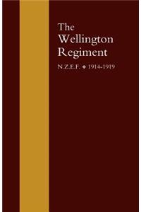 Wellington Regiment: N.Z.E.F 1914-1918