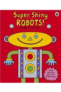 Super, Shiny Robots!